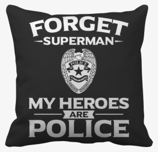 My Heroes Are Police - Cushion