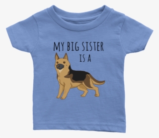My Big Sister Is A German Shepherd Baby T-shirt, Funny - Shirt