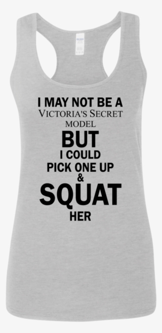 I May Not Be A Victoria's Secret Model Shirt, Tank, - Active Tank