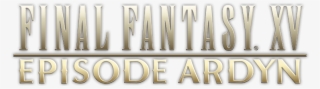 Final Fantasy Xv Episode Ardyn - Calligraphy