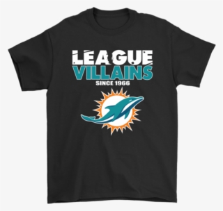 League Villains Since 1966 Miami Dolphins Nfl Shirts - Death Factory Shirt