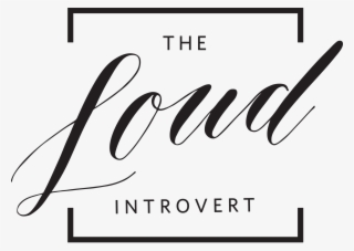 The Loud Introvert - Calligraphy