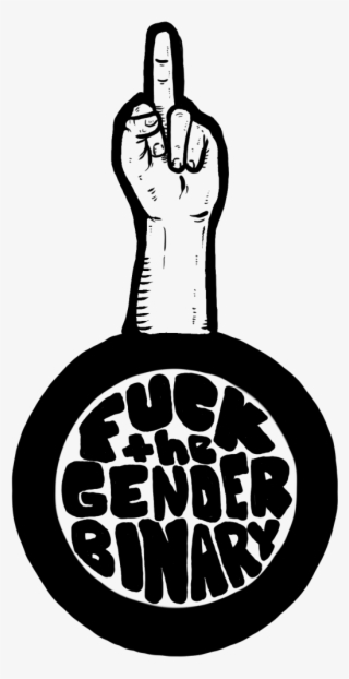 I Picked To Pin This Picture Because - Fuck The Gender Binary