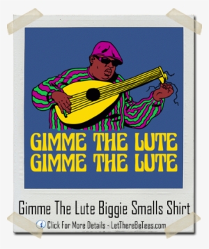 Gimme The Lute Biggie Smalls - Poster