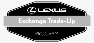 Lexus Exchange Trade-up Program - Lexus