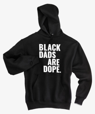 Black Dads Are Dope Hoodie - Sweatshirt