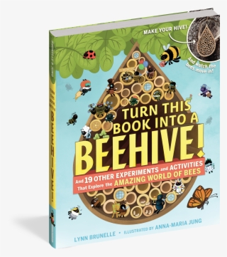 Turn This Book Into A Beehive - Turn This Book Into A Beehive! And 19 Other Experiments