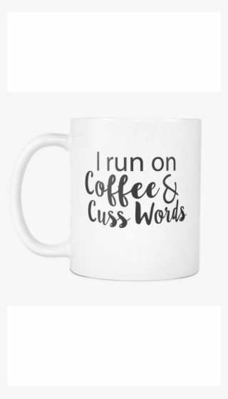I Run On Coffee & Cuss Words White Mug - Calligraphy