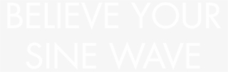Believe Your Sine Wave - Bezgluten