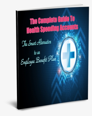 The Complete Guide To Health Spending Accounts - Poster
