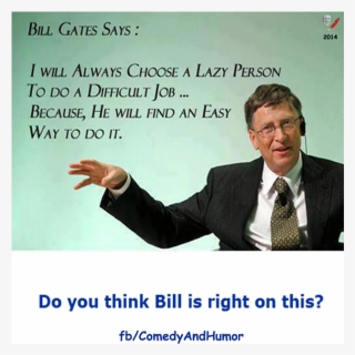 Bill Gates Says A Few Words About Lazy People - New Job Meme Funny