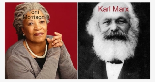 Toni Morrison Was The Writer Of Beloved - Karl Marx Seize The Means Of Production