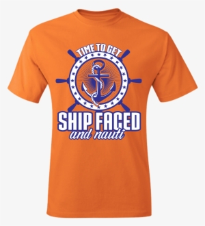 Time To Get Ship Faced And Nauti (a Thought If The - Party Cruise Ship Shirts