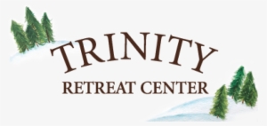 Trinity Retreat Center - Retreat