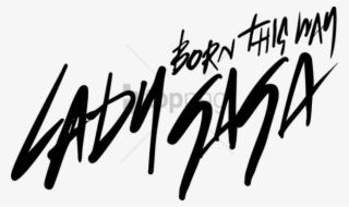 Free Png Lady Gaga Born This Way Png Image With Transparent - Born This Way Text