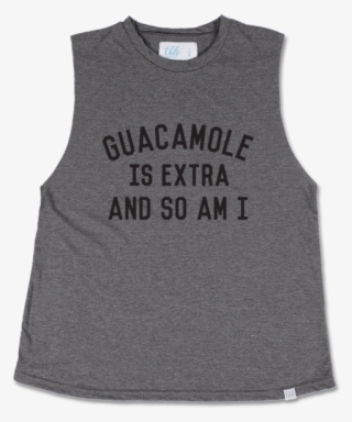 Buy Guacamole Is Extra And So Am I Muscle Tee At Tbh - David Olivia