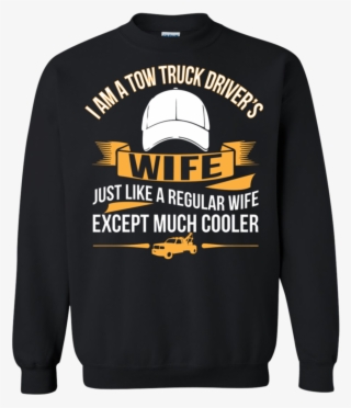 I Am A Tow Truck Driver's Wife Just Like A Regular - Shirt