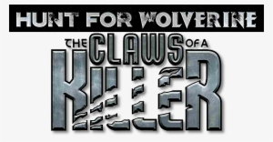 Hunt For Wolverine Claws Of A Killer Logo - Hunt For Wolverine