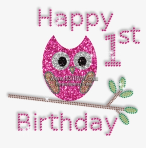 Happy 1st Birthday And Cute Owl Iron On Bling Transfer - Happy 1st Birthday Owl