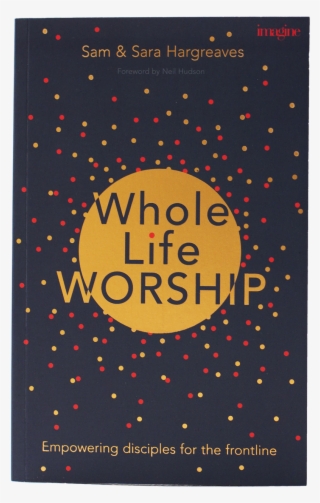 Whole Life Worship Book