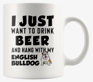 Drink Beer And Hang With My English Bulldog White Mugs - Coffee Cup