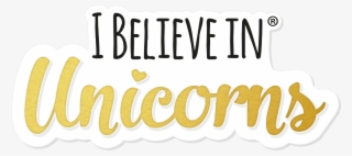 I Believe In Unicorns - Calligraphy
