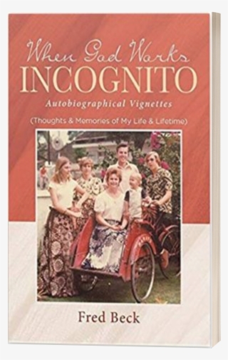 When God Works Incognito Thoughts Memories Of My Life - Novel