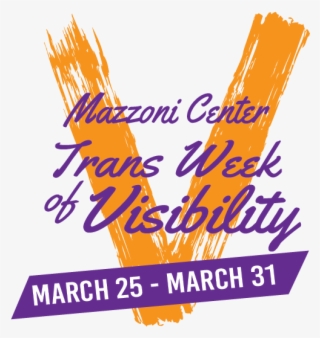 Mazzoni Center's Trans Week Of Visibility Will Kick - Poster