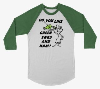 Do You Like Green Eggs And Ham T-shirt St Patricks - Raglan Sleeve