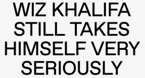 Wiz Khalifa Still Takes Himself Very Seriously - Email