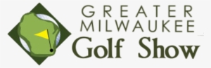 Free Admission To The Greater Milwaukee Golf Show For - Fm Group