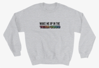 Wake Me Up In - Sweatshirt