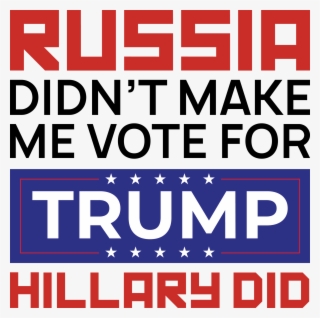 Russia Didn't Make Me Vote For Trump Bumper Sticker - Steal The Government Hates Competition