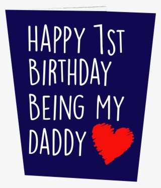 Happy 1st Birthday Being My Daddy Birthday Card 559 - Happy 1st Birthday Being My Daddy